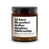 We Have The Perfect Mother-daughter Relationship Candle