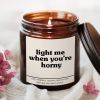 Light Me When You're Horny Candle